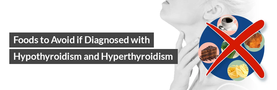  Foods to Avoid if Diagnosed with Hypothyroidism & Hyperthyroidism